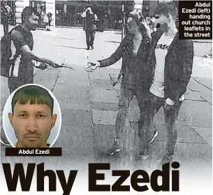  ?? ?? Abdul Ezedi
Abdul Ezedi (left) handing out church leaflets in the street