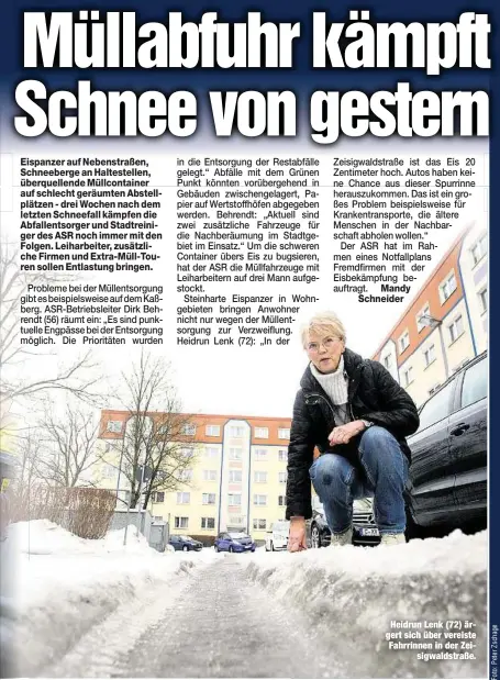  ??  ?? Heidrun Lenk (72) ärgert sich über vereiste Fahrrinnen in der Zeisigwald­straße.