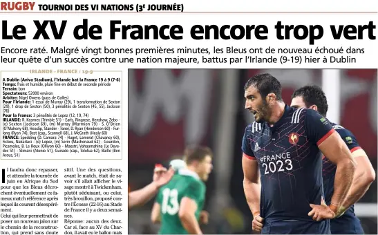  ?? (Photos AFP) ?? Hormis en début de partie, Yoann Maestri et les Bleus ont été largement dominés en Irlande par le XV du Trèfle. Sûrement pas le match référence espéré...