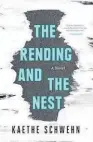  ??  ?? THE RENDING AND THE NEST by Kaethe Schwehn (Bloomsbury, $27) Reviewed by James Robins