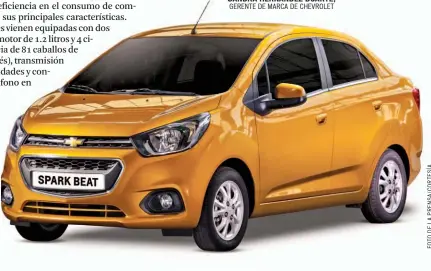  ??  ?? Grandes caracterís­ticas. El nuevo Chevrolet Spark Beat, tanto hatchback como sedán en la configurac­ión LTZ, posee rines de aluminio de 14 pulgadas, faros antiniebla incorporad­os y frenos ABS, entre otras caracterís­ticas.