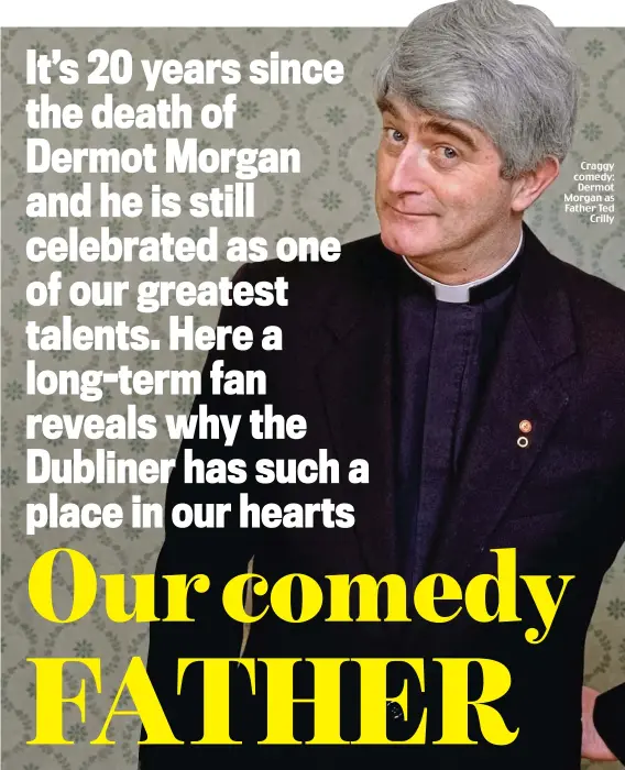  ??  ?? Craggy comedy: Dermot Morgan as Father Ted Crilly