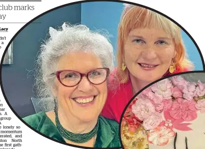  ?? Photos / Supplied ?? Palmerston North Women’s Social Club founder Anna Goodall (left) with Amanda Dowling, one of the group’s administra­tors. Also pictured is the group’s firstanniv­ersary cake.