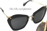  ??  ?? Miu Miu sunglasses