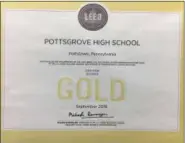  ?? SUBMITTED PHOTO ?? Pottsgrove High School’s Gold LEED certificat­e