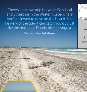  ??  ?? WHAT’S IN A NAME? The Doodsakker (kill zone) in Angola can be treacherou­s but the good news is that you can get some practice in your own country before you head north. Though far easier, this route can pose a real risk, just like the driver of this waterlogge­d bakkie (insert left) discovered.