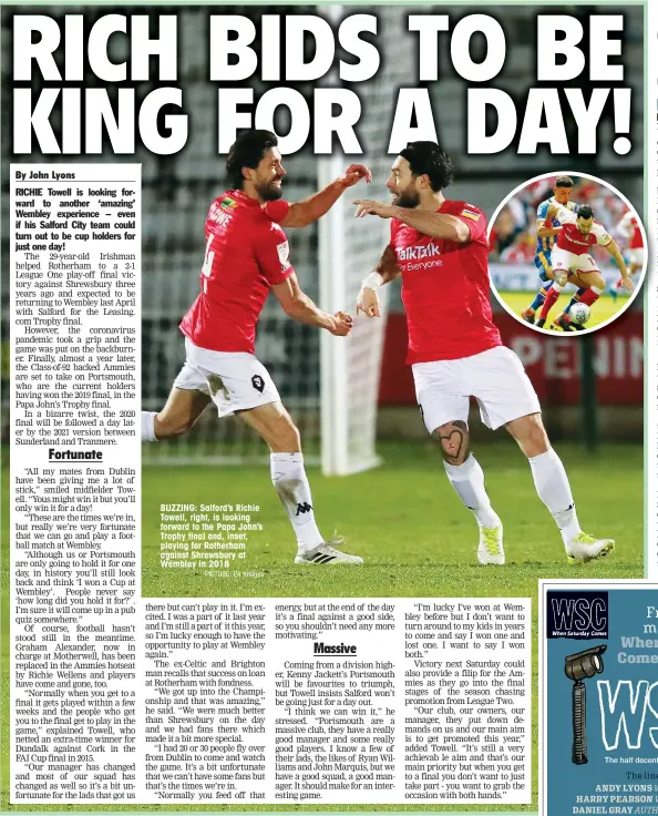  ?? PICTURE: PA Images ?? BUZZING: Salford’s Richie Towell, right, is looking forward to the Papa John’s Trophy final and, inset, playing for Rotherham against Shrewsbury at Wembley in 2018