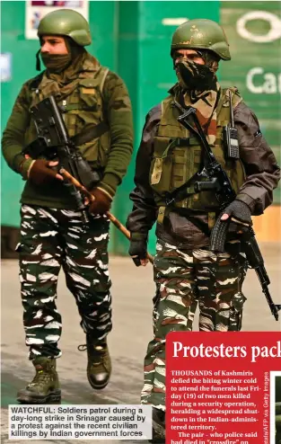  ?? ?? WATCHFUL: Soldiers patrol during a day-long strike in Srinagar caused by a protest against the recent civilian killings by Indian government forces