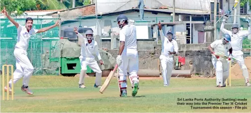  ??  ?? Sri Lanka Ports Authority (batting) made their way into the Premier Tier 'A' Cricket Tournament this season - File pic