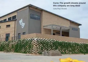  ?? Gallo/Papi Morake ?? Curro: The growth dreams around this company are long dead