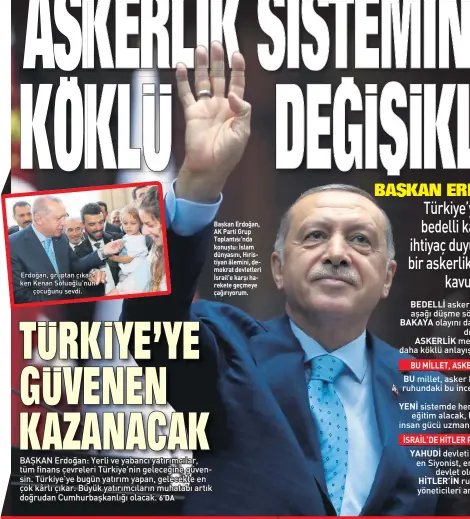  ??  ?? Erdoğan, gruptan çıkarken Kenan Sofuoğlu’nun çocuğunu sevdi. Başkan Erdoğan, AK Parti Grup Toplantısı’nda konuştu: İslam dünyasını, Hıristiyan âlemini, demokrat devletleri İsrail’e karşı harekete geçmeye çağırıyoru­m.