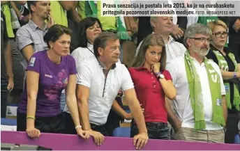  ?? FOTO: MEDIASPEED. NET ?? Prava senzacija je postala leta 2013, ko je na eurobasket­u pritegnila pozornost slovenskih medijev.