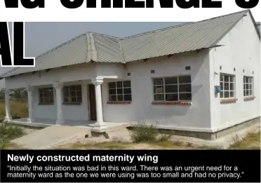  ??  ?? Newly constructe­d maternity wing
“Initially the situation was bad in this ward. There was an urgent need for a maternity ward as the one we were using was too small and had no privacy.”