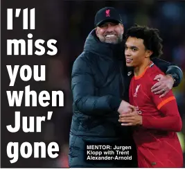  ?? ?? MENTOR: Jurgen Klopp with Trent Alexander-Arnold