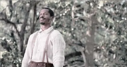  ?? The Birth of a Nation. ?? Nate Parker as Nat Turner in