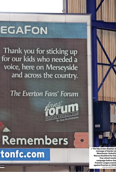  ?? Clive Brunskill/PA wire ?? The big screen displays a message of thanks to Manchester United’s Marcus Rashford for his free school meals campaign before the Premier League match against Everton in 2020