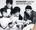  ?? ?? HITMAKER Spector with the Ronettes