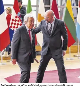  ?? Johanna Geron / Reuters ?? António Guterres y Charles Michel, ayer en la cumbre de Bruselas.