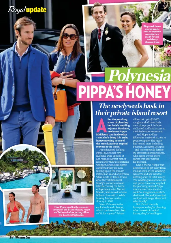  ??  ?? NowN PippaPi can finallyfi ll relaxl and d unwind in the Brando luxury resort on Teti’aroa before jetting off to the Scottish Highlands. Pippa and James wowed guests with an exquisite reception in a sea of flowers and cherry blossom trees.