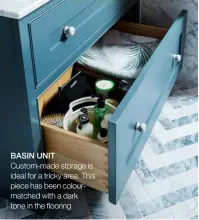  ??  ?? BASIN UNIT Custom-made storage is ideal for a tricky area. This piece has been colourmatc­hed with a dark tone in the flooring