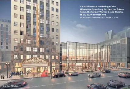  ?? MILWAUKEE SYMPHONY AND KAHLER SLATER ?? An architectu­ral rendering of the Milwaukee Symphony Orchestra’s future home, the former Warner Grand Theatre at 212 W. Wisconsin Ave.