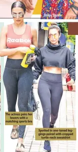  ??  ?? The actress pairs her lowers with a matching sports bra
Spotted in one‐toned leg‐ gings paired with cropped turtle‐neck sweatshirt