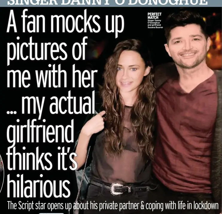  ?? ?? PERFECT MATCH Singer Danny O’donoghue and girlfriend Suzana Buuron