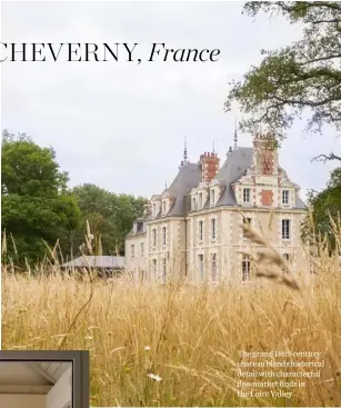  ??  ?? The grand 18th-century chateau blends historical detail with characterf­ul flea-market finds in the Loire Valley