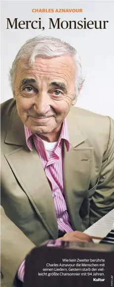  ??  ?? Wie kein Zweiter berührte Charles Aznavour die Menschen mit seinen Liedern. Gestern starb der vielleicht größte Chansonnie­r mit 94 Jahren.