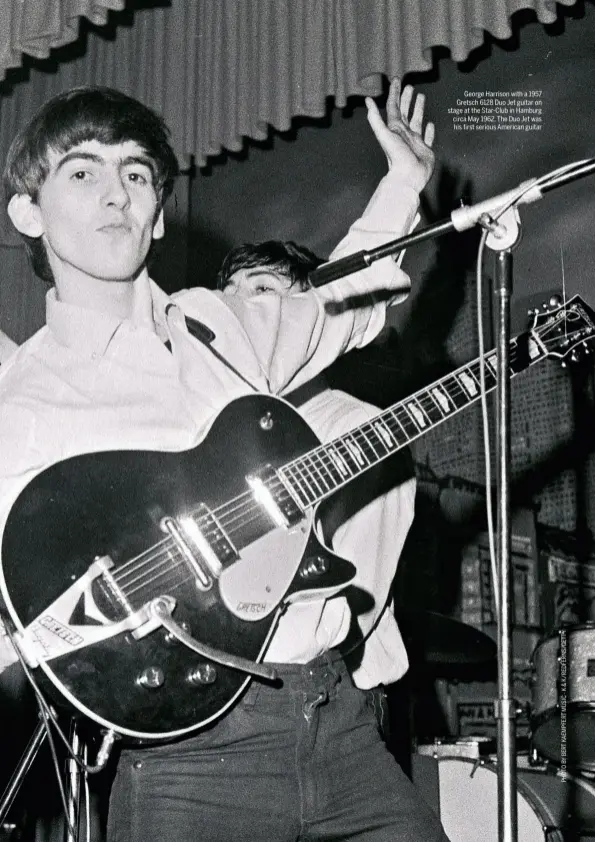 ??  ?? George Harrison with a 1957 Gretsch 6128 Duo Jet guitar on stage at the Star-Club in Hamburg circa May 1962. The Duo Jet was his first serious American guitar