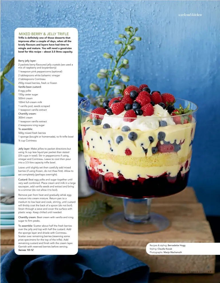 ??  ?? Trifle is definitely one of those desserts that improves after a couple of days, when all the lovely flavours and layers have had time to mingle and mature. You will need a good-size bowl for this recipe – about 3.5 litres capacity. Recipes & styling:...