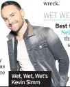  ??  ?? Wet, Wet, Wet’s Kevin Simm