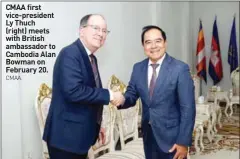  ?? CMAA ?? CMAA first vice-president Ly Thuch (right) meets with British ambassador to Cambodia Alan Bowman on February 20.