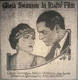  ?? TIMES-STANDARD FILE PHOTO ?? “My American Wife” was playing this week in 1923at the Rialto in Eureka. It starred Gloria Swanson and Antonio Moreno.