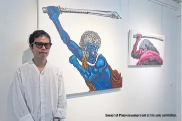  ??  ?? Surachet Prueksawun­prasut at his solo exhibition.