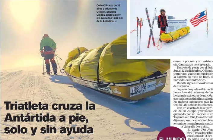  ?? AP ?? Colin O’Brady, de 33 años y oriundo de Oregón, Estados Unidos, cruzó a pie y sin ayuda los 1.600 km de la Antártida.