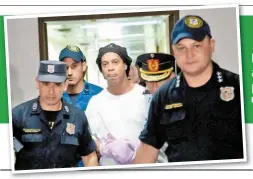  ??  ?? Dictan prisión preventiva al hombre que le dio el pasaporte falso a Dinho RONALDINHO EX FUTBOLISTA