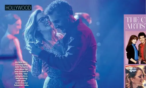  ??  ?? GLORIA BELL Dancing with John Turturro, who plays her love interest in the film. “Her complexity is like working with gold,” raves director Sebastián Lelio.