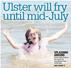  ??  ?? SPLASHING AROUND Grace Kelly enjoys the water at Hazelbank Park yesterday
