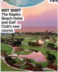  ??  ?? HOT SHOT The Naples Beach Hotel and Golf Club’s new course
OAR TOUR
Kayak around the Everglades National
Park