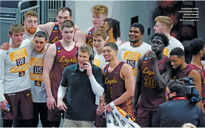  ?? AP ?? Coach Porter Moser and his Ramblers have the best defense of any team in the NCAA Tournament.