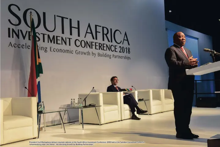 ??  ?? President Cyril Ramaphosa delivers keynote address at the South Africa Investment Conference 2018 held at the Sandton Convention Centre in Johannesbu­rg under the theme, “Accelerati­ng Growth by Building Partnershi­ps”.