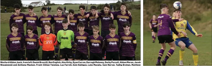  ??  ?? Wexford Albion, back, from left: Daniel Brazzill, Ben English, Alex Kirby, Ryan Curran, Darragh Maloney, Darby Purcell, Abban Moran, Jacob Wasalewski and Anthony Macken. Front: Cillian Twomey, Luc Farrell, Eoin Halligan, Luke Murphy, Sam Norval, Tadhg Brohan, Matthew Lewis and Jesse Dempsey. Alex Kirby of Wexford Albion and Harry Nevin of Douglas Hall.