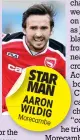  ??  ?? STAR MAN AARON WILDIG Moreca
mbe