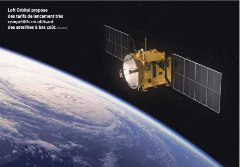  ?? !ISTOCK" ?? Loft Orbital propose des tarifs de lancement très compétitif­s en utilisant des satellites à bas coût.