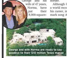  ??  ?? George and wife Norma are ready to say goodbye to their $10 million Texas manse