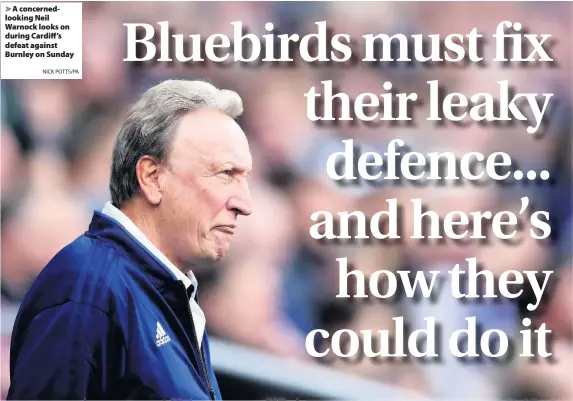  ?? NICK POTTS/PA ?? &gt; A concernedl­ooking Neil Warnock looks on during Cardiff’s defeat against Burnley on Sunday