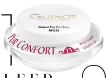  ??  ?? Guinot Pur Confort, RM350