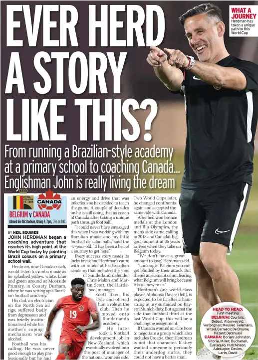  ?? ?? WHAT A JOURNEY
Herdman has taken a unique path to this World Cup