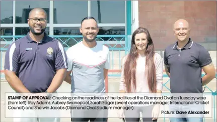  ?? STAMP OF APPROVAL:
Dave Alexander ?? Checking on the readiness of the facilities at the Diamond Oval on Tuesday were (from left): Roy Adams, Aubrey Swanepoel, Sarah Edgar (event operations manager, Internatio­nal Cricket Council) and Sherwin Jacobs (Diamond Oval Stadium manager).
Picture: